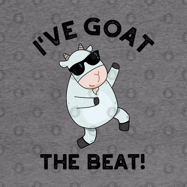 I've Goat The Beat Funny Animal Pun by punnybone